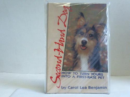 Benjamin, Carol Lea - Second-Hand Dog. How to turn yours into a first-rate pet