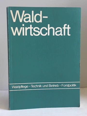 Werner Grandjot / Werner Knneth - Waldwirtschaft. Waldpflege - Technik und Betrieb - Forstpolitik