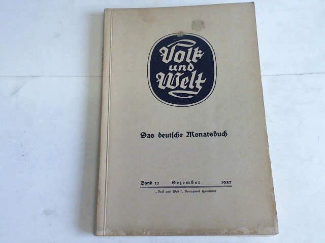Volk und Welt - Das deutsche Monatsbuch, Band 12, Dezember 1937