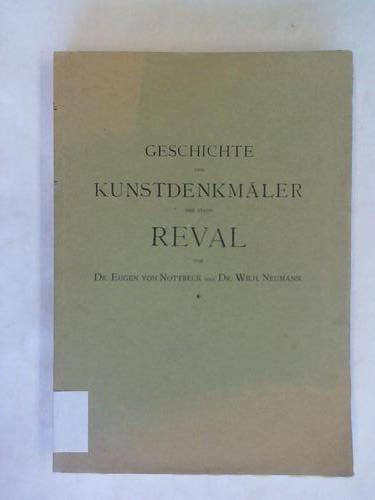 Nottbeck, Eugen von/ Neumann, Wilh. - Geschichte und Kunstdenkmler der Stadt Reval. Erster Band: Die Geschichte der Stadt Reval/ Zweiter Band: Die Kunstdenkmler der Stadt. 2 Bnde in Einem