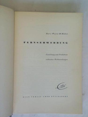 McMahan, Harry Wayne - Fernsehwerbung. Gestaltung und Produktion wirksamer Werbesendungen