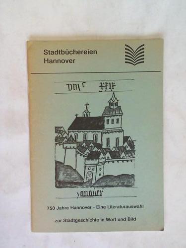 Landeshauptstadt Hannover (Hrsg.) - Stadtbcherein Hannover. 750 Jahre Hannover - Eine Literaturauswahl zur Stadtgeschichte in Wort und Bild