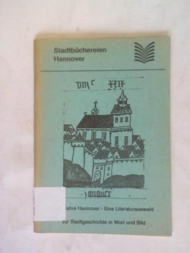Landeshauptstadt Hannover (Hrsg.) - Stadtbcherein Hannover. 750 Jahre Hannover - Eine Literaturauswahl zur Stadtgeschichte in Wort und Bild