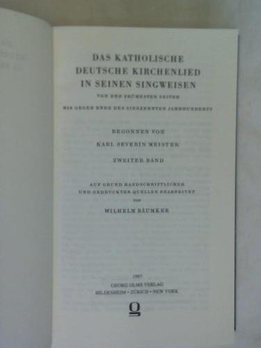 Meister, Karl Severin/ Bumker, Wilhelm - Das katholische Deutsche Kirchenlied in seinen Singweisen. Von den frhsten Zeiten bis gegen Ende des siebzehnten Jahrhunderts. Zweiter Band