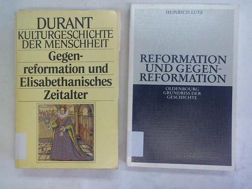 Lutz, Heinrich/ Durant, Will und Ariel - Reformation und Gegenreformation/ Gegenreformation und Elisabethanisches Zeitalter. 2 Bnde