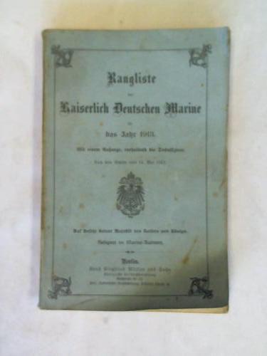 Marine-Kabinett (Hrsg.) - Rangliste der Kaiserlich Deutschen Marine fr das Jahr 1913. Mit einem Anhange, enthaltend die Deckoffiziere. Nach dem Stande vom 14. Mai 1913