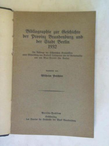 Polthier, Wilhelm - Bibliographie zur Geschichte der Provinz Brandenburg und der Stadt Berlin 1932 - 1940 in einem Band