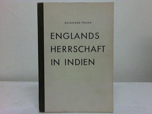 Frank, Reinhard - Englands Herrschaft in Indien