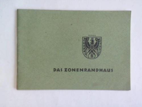 Gemeinschaftswerk Zonenrandhuser e. V., Wolfsburg (Hrsg.) - Das Zonenrandhaus. Schriften fr das Unteilbare Deutschland
