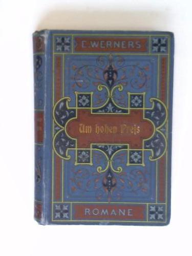 Werner, E. - Um hohen Preis. Roman