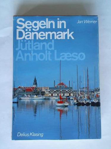 Werner, Jan - Segeln in Dnemark. Jtland Anholt Laeso. Ein Fhrer fr Sportschiffer