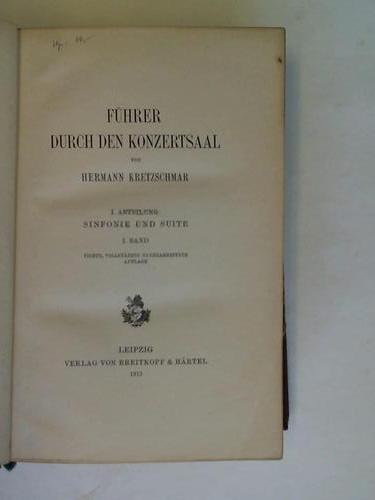 Kretzschmar, Hermann - Fhrer durch den Konzertsaal. I. Abteilung: Sinfonie und Suite I. Band