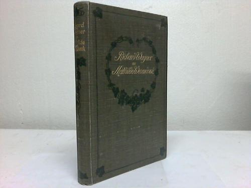 Alexande Duncker Verlag (Hrsg.) - Richard Wagner an Mathilde Wesendonk. Tagebuchbltter und Briefe 1853 - 1871