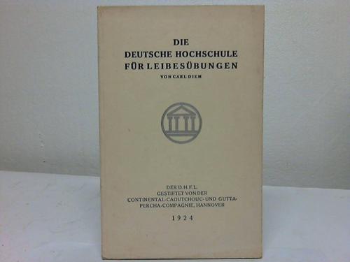 Diem, Carl - Die deutsche Hochschule fr Leibesbungen