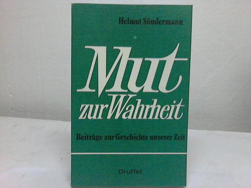 Sndermann, Helmut - Mut zur Wahrheit. Beitrge zur Geschichte unserer Zeit