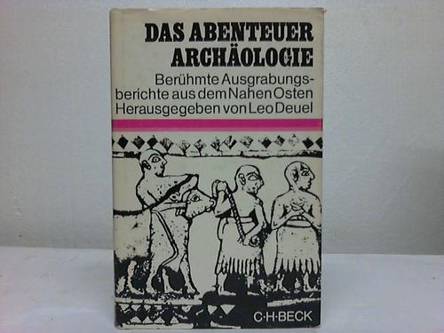 Deuel, Leo (Hrsg.) - Das Abenteuer Archologie. Berhmte Ausgrabungsberichte aus dem Nahen Osten