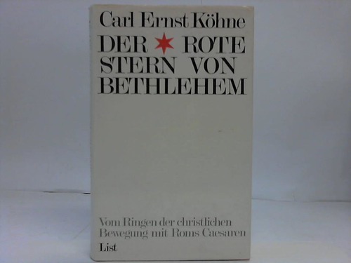 Khne, Carl Ernst - Der rote Stern von Bethlehem. Vom Ringen der christlichen Bewegung mit Roms Caesaren. Ein gegenwartsnahes Zeitbild