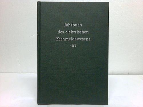 Gladenbeck, Friedrich (Hrsg.) - Jahrbuch des elektrischen Fernmeldewesens. 11. Jahrgang 1959