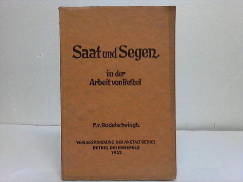 Bodelschwingh, F. v. - Saat und Segen in der Arbeit von Bethel. Ein Rckblick auf die Zeit seit dem Tode des Anstaltsvaters