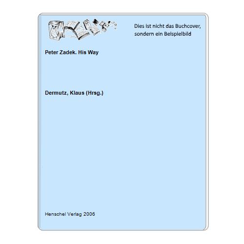 Dermutz, Klaus (Hrsg.) - Peter Zadek. His Way