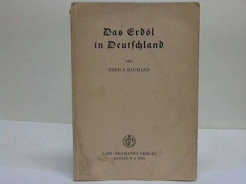 Baumann, Fred S. - Das Erdl in Deutschland