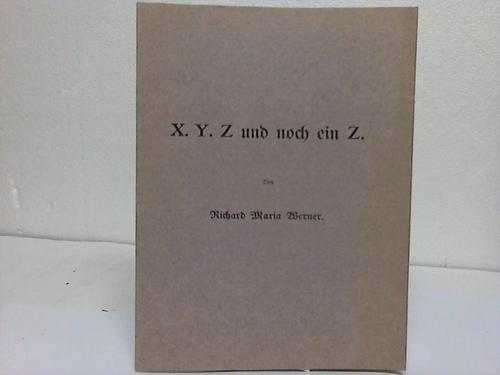 Werner, Richard Maria - X. Y. Z und noch ein Z