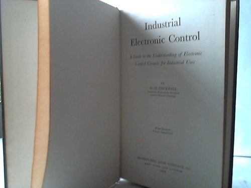 Cockrell, W. D. - Industrial Electronic Control. A Guide to the Understanding of Electronic Control Circuits for Indsutrial Uses