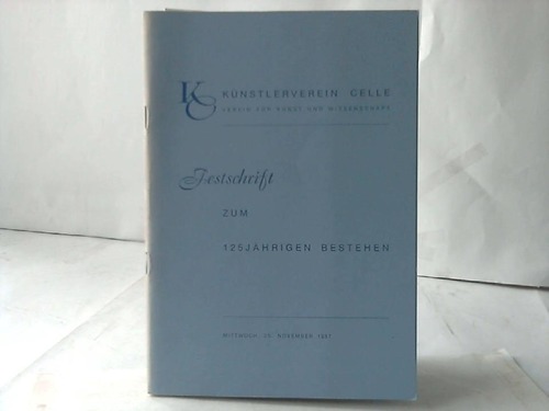 Celle - Knstlerverein Celle. Festschrift zum 125jhrigen Bestehen. 25. November 1987