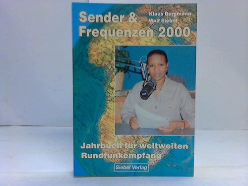 Bergmann, Klaus / Siebel, Wolf - Sender & Frequenzen 2000. Jahrbuch fr weltweiten Rundfunk-Empfang