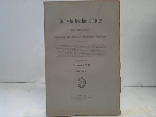 Tille, Armin (Hrsg.) - Deutsche Geschichtsbltter. Monatsschrift zur Frderung der landesgeschichtlichen Forschung. VIII. Band