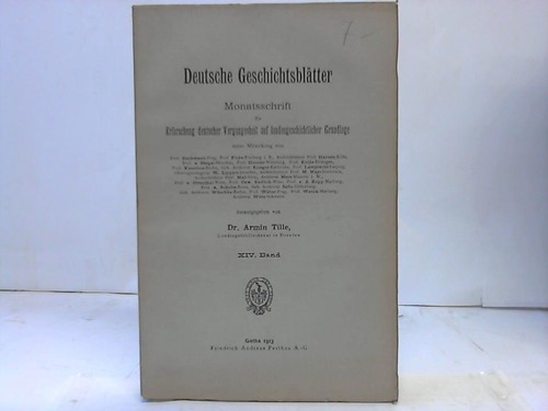 Tille, Armin (Hrsg.) - Deutsche Geschichtsbltter. Monatsschrift zur Frderung der landesgeschichtlichen Forschung. XIV. Band