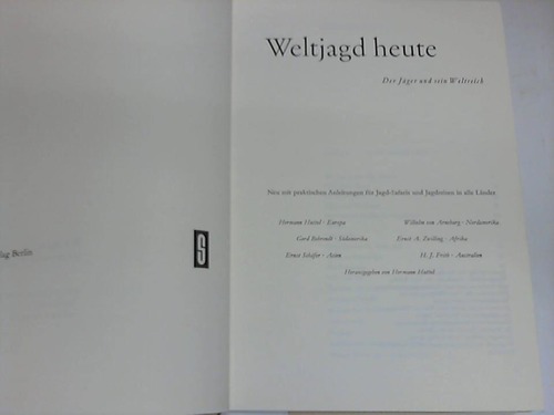 Huttel, H./Behrendt, G./Schfer, E. - Weltjagd heute. Der Jger und sein Weltreich