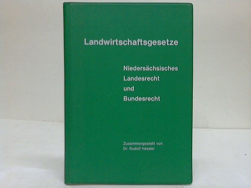 Hessler, Dr. Rudolf - Landwirtschaftsgesetze. Niederschsisches Landesrecht und Bundesrecht