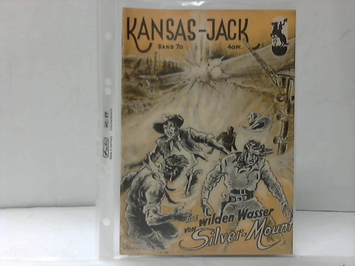 Kansas Jack Held der Westmann u. Freund der Jugend - Die wilden Wasser vom Silver-Mount. Band 70. Erzhlt von H. K. Walker
