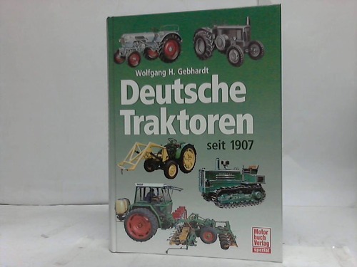 Gebhardt, Wolfgang H. - Deutsche Traktoren seit 1907