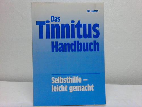 Habets, Bill - Das Tinnitus Handbuch. Selbsthilfe - leicht gemacht