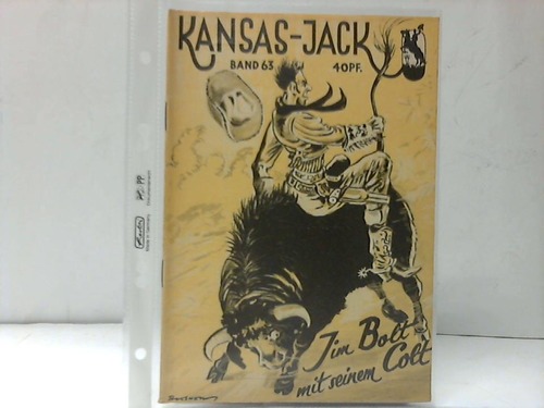 Kansas Jack - der Westmann u. Freund der Jugend - Jim Bolt mit seinem Colt. Band 63. Erzhlt von H. K. Walker