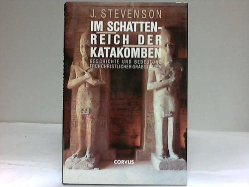 Stevenson, J. - Im Schattenreich der Katakomben. Geschichte und Bedeutung frhchristlicher Grabsttten