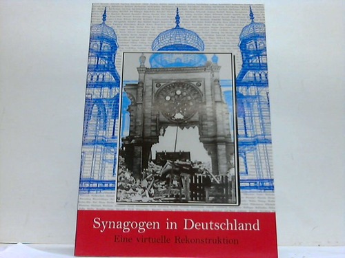 Kunst- und Ausstellungshalle der Bundesrepublik Deutschland GmbH (Hrsg.) - Synagogen in Deutschland. Eine virtuelle Rekonstruktion