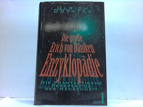 Dopatka, Ulrich - Die groe Erich von Dniken Enzyklopdie. Die phantastische Perspektive der Menschheit