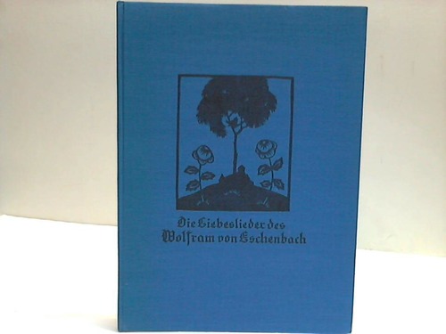 Willige, Wilhelm (Hrsg.) - Die Liebeslieder des Wolfram von Eschenbach