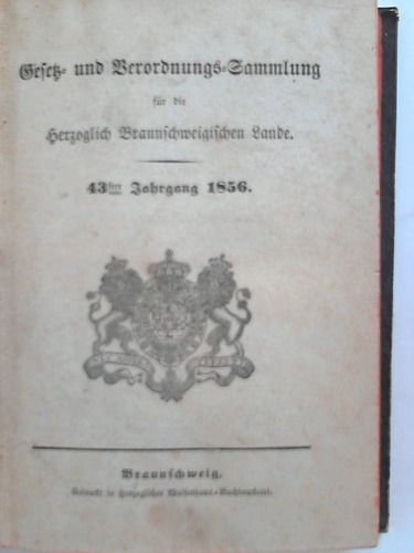 Braunschweig - Gesetz- und Verordungs-Sammlung fr die Herzoglich Braunschweigischen Lande - 43ster Jahrgang 1856; No. 1 bis 46 in einem Band