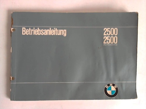 Bayerische Motoren-Werke AG, Mnchen (Hrsg.) - Betriebsanleitung 2500 - 2500 Automatic