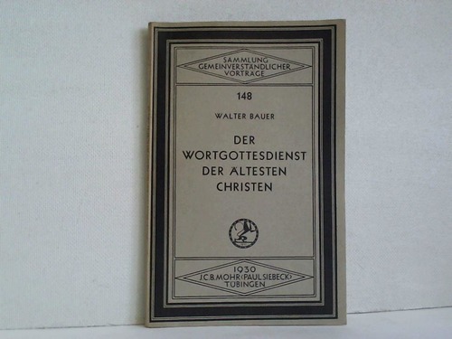 Bauer, Walter - Der Wortgottesdienst der ltesten Christen
