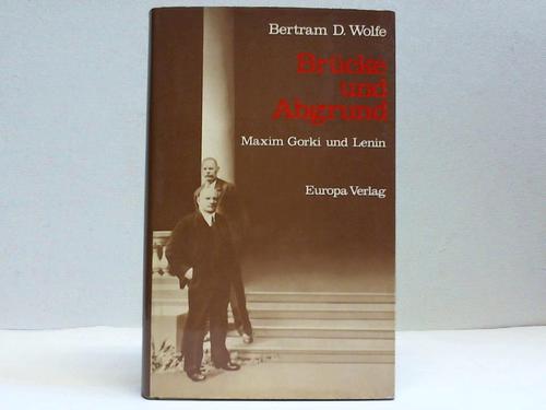 Wolfe, Betram D. - Brcke und Abgrund. Maxim Gorki und Lenin
