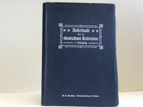 Schneider, Karl (Hrsg.) - Jahrbuch ber die deutschen Kolonien. 1. Jahrgang