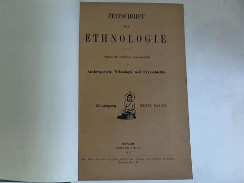 Organ der Berliner Gesellschaft fr Anthropologie, Ethnologie u. Urgeschichte - Zeitschrift fr Ethnologie. 52. Jahrgang 1920, 21. Heft II/III