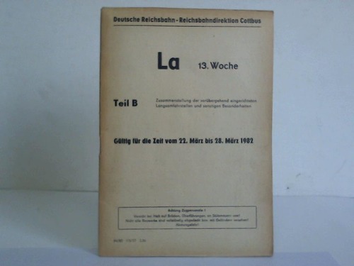 Deutsche Bundesbahn / Bundesbahndirektion Cottbus (Hrsg.) - La 13. Woche. Teil B. Zusammenstellung der vorbergehend eingerichteten Langsamfahrstellen und sonstigen Besonderheiten. Gltig fr die Zeit vom 22. Mrz bis 28. Mrz 1982