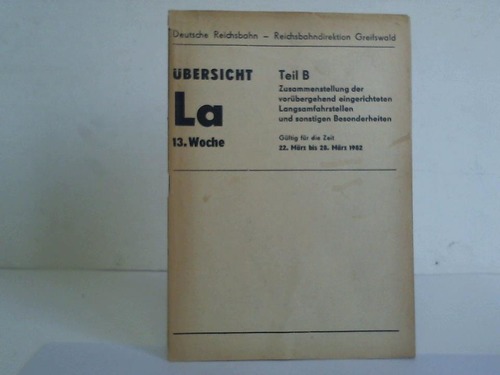 Deutsche Reichsbahn / Reichsbahndirektion Greifswald (Hrsg.) - ber La. Teil B. Zusammenstellung der vorbergehend eingerichteten Langsamfahrstellen und sonstigen Besonderheiten. 13. Woche. Gltig fr die Zeit 22. Mrz bis 28. Mrz 1982