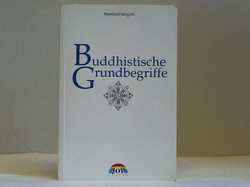Seegers, Manfred - Buddhistische Grundbegriffe